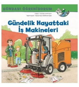 Gündelik Hayattaki iş Makineleri ; Dünyayı Öğreniyorum
