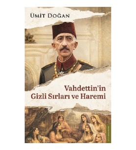 Vahdettin’in Gizli Sırları ve Haremi