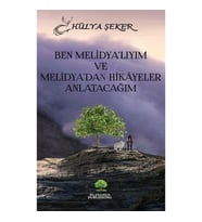 Ben Melidya’lıyım ve  Melidya’dan Hikâyeler Anlatacağım