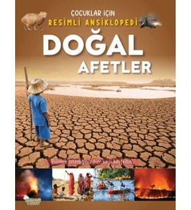 Doğal Afetler - Çocuklar İçin Resimli Ansiklopedi