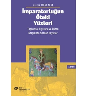 İmparatorluğun Öteki Yüzleri: Toplumsal Hiyerarşi ve Düzen Karşısında Sıradan Hayatlar