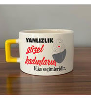 Yalnızlık Güzel Kadınların Lüks Seçimleridir Baskılı Kadınlar Günü Sarı Kulplu C Fincan