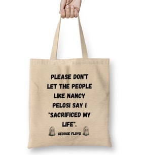 Please Don't Let The People Like Nancy Pelosi Say I Sacrificed My Life Bez Çanta Uzun Saplı