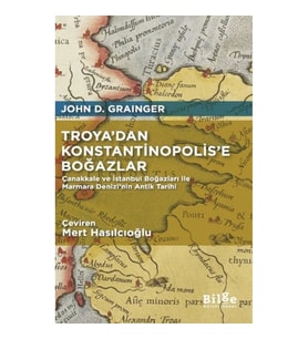 Troya’dan Konstantinopolis’e Boğazlar