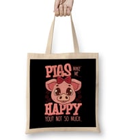 Adorable Pigs Make Me Happy You Not So Much Bez Çanta Uzun Saplı