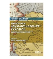 Troya’dan Konstantinopolis’e Boğazlar