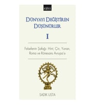 Dünyayı Değiştiren Düşünürler 1 - Felsefe'nin Şafağı; Hint Çin Yunan ve Rönesans Avrupası