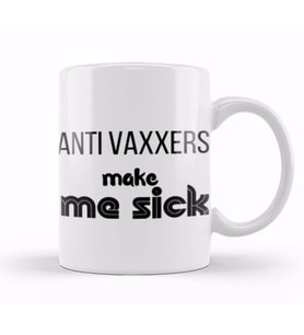 Anti Vaxxers Make Me Sick Kupa Bardak Porselen