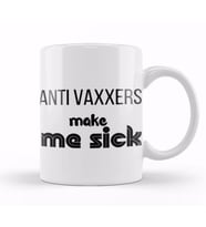 Anti Vaxxers Make Me Sick Kupa Bardak Porselen