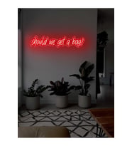 Should we get a bag? Yazılı Neon Tabela