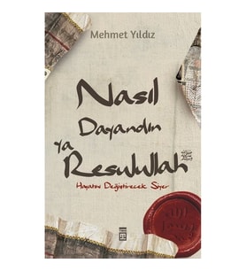 Nasıl Dayandın Ya Rasulullah