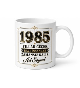 İsme Özel 1985 Doğumlu Yazılı Baskılı Kupa Bardak Doğum Günü Hediye