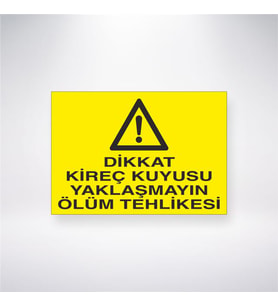 Dikkat Kireç Kuyusu Yaklaşmayın Ölüm Tehlikesi 21x28 Arkası Yapışkanlı Levha