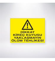 Dikkat Kireç Kuyusu Yaklaşmayın Ölüm Tehlikesi 21x28 Arkası Yapışkanlı Levha