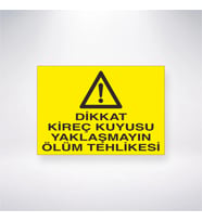Dikkat Kireç Kuyusu Yaklaşmayın Ölüm Tehlikesi 21x28 Arkası Yapışkanlı Levha