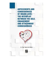 Antecedents and Consequences of Brand Love: The Interplay Between The Self, Engagement and Attachmen