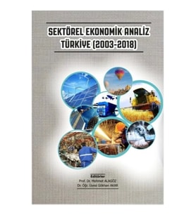 Sektörel Ekonomik Analiz Türkiye (2003-2018)