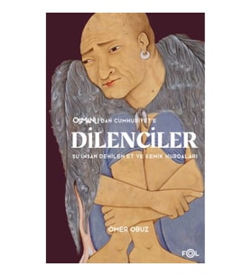 Osmanlı’dan Cumhuriyet’e Dilenciler