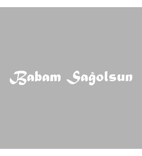 Babam Sağolsun Araba Sticker siyah 18x2 CM (Beyaz)