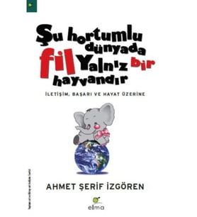 Şu Hortumlu Dünyada Fil Yalnız Bir Hayvandır A.Şerif İzgören Elma