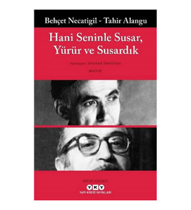 Hani Seninle Susar, Yürür ve Susardık