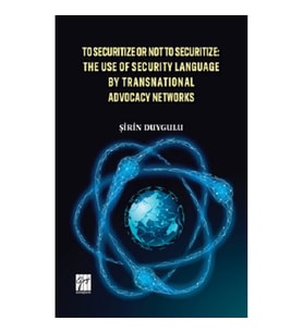 To Securitize or Not To Securitize The Use of Security Language by Transnational Advocacy Networks