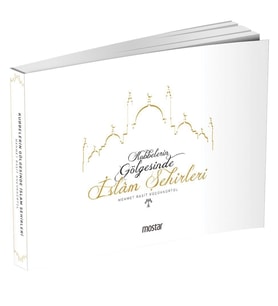 KUBBELERİN GÖLGESİNDE İSLAM ŞEHİRLERİ