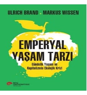 Emperyal Yaşam Tarzı Gündelik Yaşam ve Kapitalizmin Ekolojik Krizi