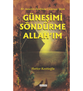 Güneşimi Söndürme Allah'ım