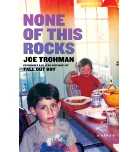 None Of This Rocks: The Brilliant First Memoir By Fall Out Boy Guitarist Joe Trohman (Krem)