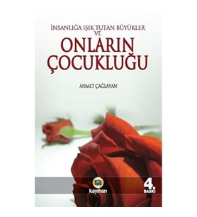 İnsanlığa Işık Tutan Büyükler ve Onların Çocukluğu