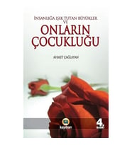 İnsanlığa Işık Tutan Büyükler ve Onların Çocukluğu