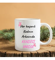 “Her Başarılı Kadının Arkasında Kendisi Vardır” Baskılı Kupa