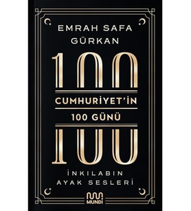Cumhuriyetin 100 Günü: İnkılabın Ayak Sesleri - Emrah Safa Gürkan