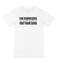 Ear Knowledge For Your Soul Tişört