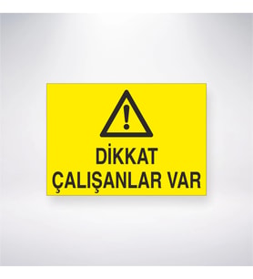 Dikkat Çalışanlar Var