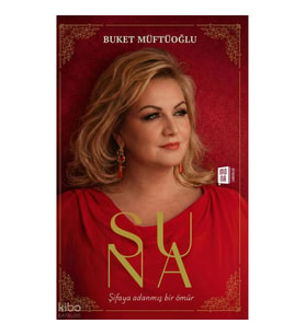 Suna;Şifaya Adanmış Bir Ömür