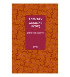 Adem’den Öncesine Dönüş