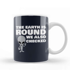 Aliens The Earth Is Round We Also Checked Flat Earth Kupa Bardak Porselen