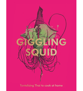 The Giggling Squid Cookbook: Tantalising Thai Dishes To Enjoy Together (Krem)