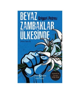 Beyaz Zambaklar Ülkesinde Grigori Petrov İş Bankası Kültür Yayınları