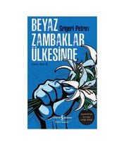 Beyaz Zambaklar Ülkesinde Grigori Petrov İş Bankası Kültür Yayınları