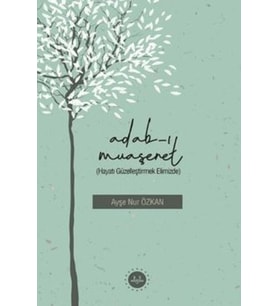 Adabı Muaşeret (Hayatı Güzelleştirmek Elimizde)