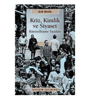 Kriz, Kimlik ve Siyaset: Küreselleşme Yazıları