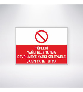 Tüpleri Yağlı Elle Tutma Devrilmeye Karşı Kelepçele Sakın Yatık Tutma 21x28 Arkası Yapışkanlı Levha