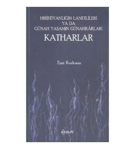 Hıristiyanlığın Lanetlileri ya da Günah Yaşamın Günahkarları Katharlar