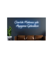 Overlok Makinesi Gibi Ayağıma Geleceksin Yazılı Neon Tabela