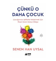 ÇÜNKÜ O DAHA ÇOCUK