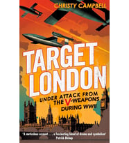 Target London: Under attack from the V-weapons during WWII