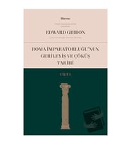 Roma İmparatorluğu'nun Gerileyiş ve Çöküş Tarihi (Cilt 1) / Liberus Yayınları /